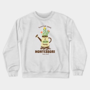 Montessori Teacher Gardening Quote Crewneck Sweatshirt